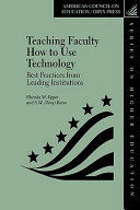 Teaching faculty how to use technology : best practices from leading institutions /