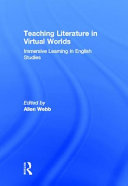 Teaching literature in virtual worlds : immersive learning in English studies /