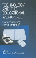 Technology and the educational workplace : understanding fiscal impacts /