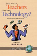 What should teachers know about technology : perspectives and practices /