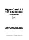 HyperCard 2.3 for educators : an introduction /
