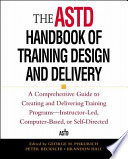The ASTD handbook of training design and delivery : a comprehensive guide to creating and delivering training programs, instructor-led, computer-based, or self-directed /
