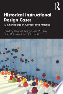 Historical instructional design cases : ID knowledge in context and practice /