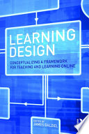 Learning design : conceptualizing a framework for teaching and learning online /