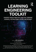 The learning engineering toolkit : evidence-based practices from the learning sciences, instructional design, and beyond /