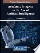 Academic integrity in the age of artificial intelligence /