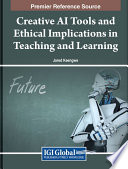 Creative AI tools and ethical implications in teaching and learning /