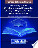 Facilitating global collaboration and knowledge sharing in higher education with generative AI /