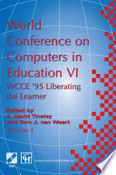 World Conference on Computers in Education VI : WCCE '95, liberating the learner : proceedings of the sixth IFIP World Conference on Computers in Education, 1995 /