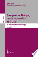 Groupware : design, implementation, and use : 9th international workshop, CRIWG 2003, Autrans, France, September 28-October 2, 2003 : proceedings /