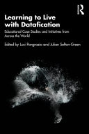 Learning to live with datafication : educational case studies and initiatives from across the world /