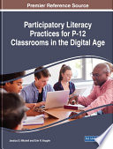Participatory literacy practices for P-12 classrooms in the digital age /