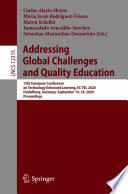 Addressing Global Challenges and Quality Education : 15th European Conference on Technology Enhanced Learning, EC-TEL 2020, Heidelberg, Germany, September 14-18, 2020, Proceedings /