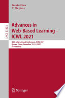 Advances in Web-Based Learning - ICWL 2021 : 20th International Conference, ICWL 2021, Macau, China, November 13-14, 2021, Proceedings /
