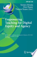 Empowering Teaching for Digital Equity and Agency : IFIP TC 3 Open Conference on Computers in Education, OCCE 2020, Mumbai, India, January 6-8, 2020, Proceedings /