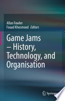 Game Jams - History, Technology, and Organisation /