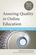 Assuring quality in online education : practices and processes at the teaching, resource, and program levels /
