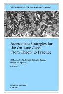 Assessment strategies for the on-line class : from theory to practice /