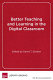 Better teaching and learning in the digital classroom /