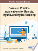 Cases on practical applications for remote, hybrid, and hyflex teaching /