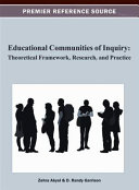 Educational communities of inquiry : theoretical framework, research, and practice /