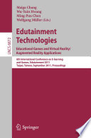 Edutainment technologies : educational games and virtual reality/augmented reality applications ; 6th International Conference on E-learning and Games, Edutainment 2011, Taipei, Taiwan, September 2011, proceedings /