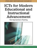 ICTs for modern educational and instructional advancement : new approaches to teaching /