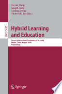 Hybrid Learning and Education : 2nd International Conference,ICHL, 2009, Macau, China, August 25-27, 2009 : proceedings /