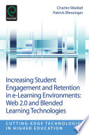 Increasing student engagement and retention in e-learning environments : Web 2.0 and blended learning technologies /
