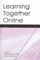 Learning together online : research on asynchronous learning networks /