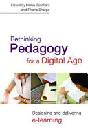 Rethinking pedagogy for a digital age : designing and delivering e-learning /