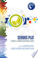 Serious play : literacy, learning, and digital games /