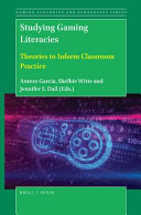 Studying gaming literacies : theories to inform classroom practice /