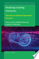 Studying gaming literacies : theories to inform classroom practice /