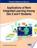Applications of work integrated learning among Gen Z and Y students /
