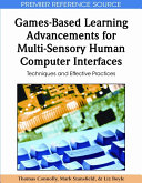 Games-based learning advancements for multi-sensory human computer interfaces : techniques and effective practices /