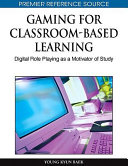 Gaming for classroom-based learning : digital role playing as a motivator of study /