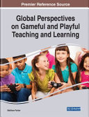 Global perspectives on gameful and playful teaching and learning /