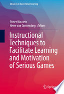 Instructional techniques to facilitate learning and motivation of serious games /
