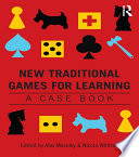 New traditional games for learning : a case book /