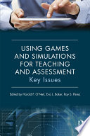 Using games and simulations for teaching and assessment : key issues /