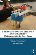 Enhancing digital literacy and creativity : makerspaces in the early years /