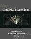 Electronic portfolios : emerging practices in student, faculty, and institutional learning /