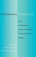 The emperor's new clothes? : issues and alternatives in uses of the portfolio in teacher education programs /