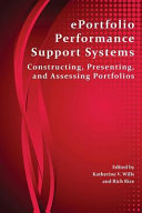 Eportfolio performance support systems : constructing, presenting, and assessing portfolios /