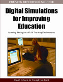 Digital simulations for improving education : learning through artificial teaching environments /
