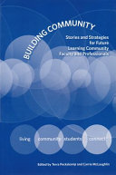 Building community : stories and strategies for future learning community faculty and professionals /