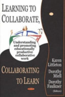 Learning to collaborate, collaborating to learn /