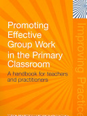 Promoting effective group work in the primary classroom : a handbook for teachers and practitioners /