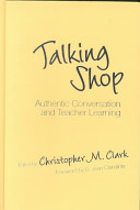 Talking shop : authentic conversation and teacher learning /